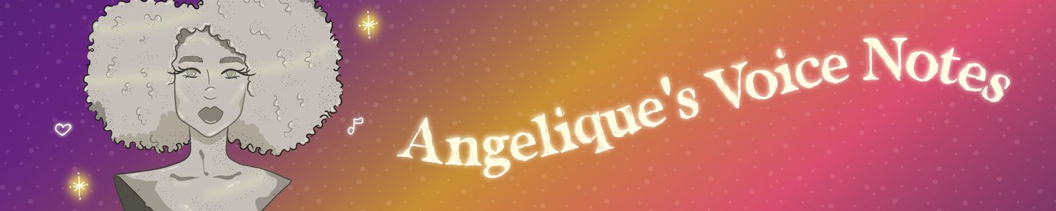 Angelique's Voice Notes